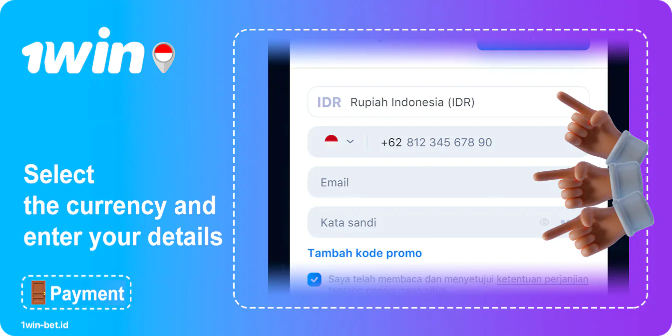 Select currency, fill in email, password and phone number - 1Win indonesia